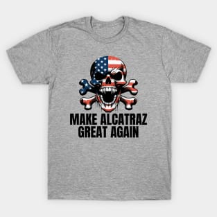 Make Alcatraz Great Again T-Shirt